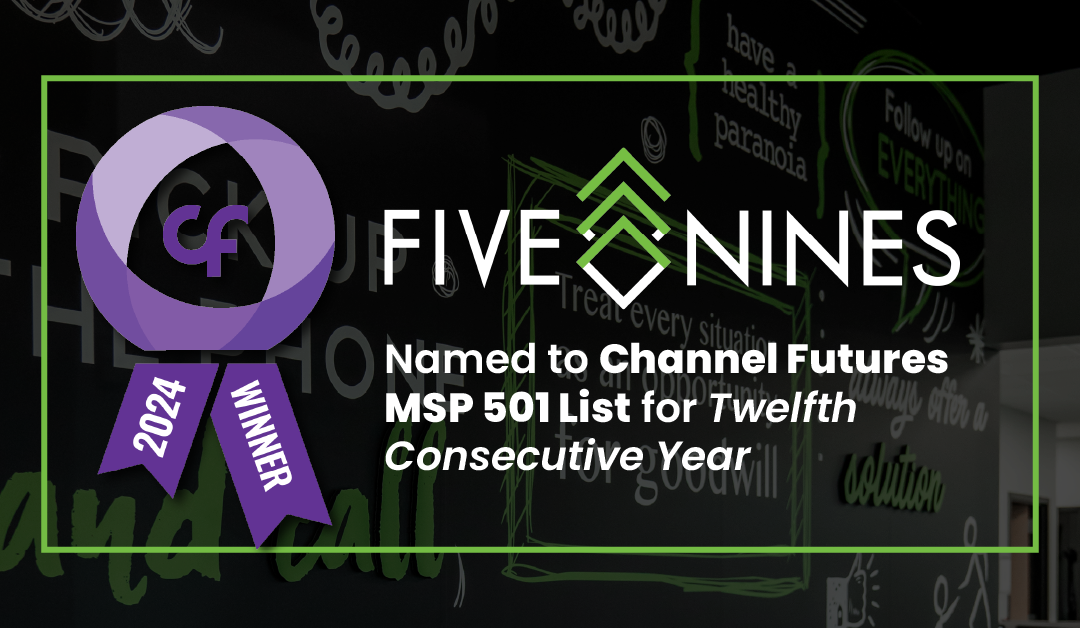 Five Nines named to ChannelFutures 2024 MSP 501 List for Twelfth Consecutive Year